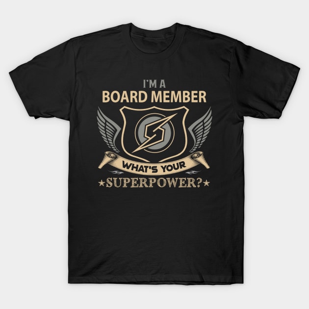 Board Member T Shirt - Superpower Gift Item Tee T-Shirt by Cosimiaart